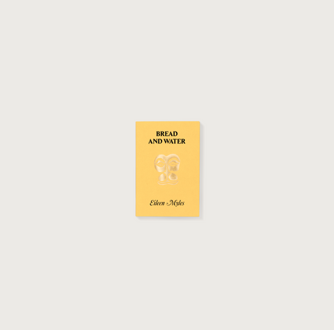 Bread and Water - Eileen Myles