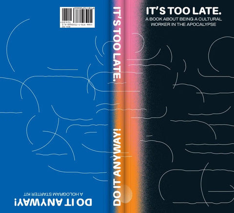 It's Too Late. Do It Anyway!